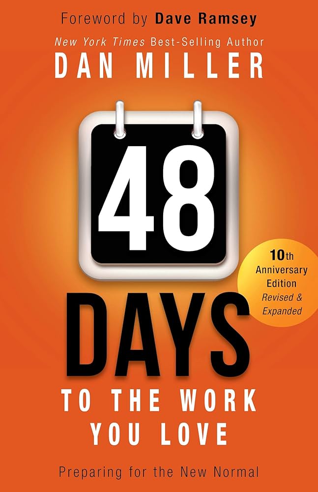 Cover of the book 48 Days to the Work You Love by Dan Miller, featuring an orange background with a flip-calendar style number “48” in white and black at the center. Text above notes a foreword by Dave Ramsey, and a gold circle on the right marks it as the 10th Anniversary Edition, Revised and Expanded.